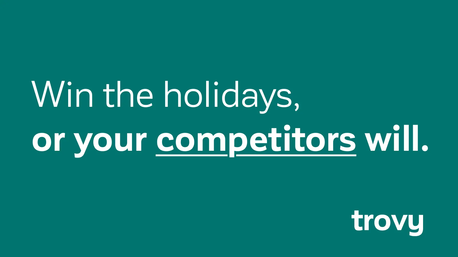 Win the Holidays and Keep Customers Away from Competitors using trovy